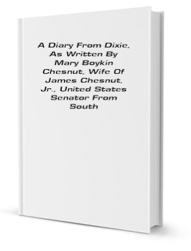 A Diary From Dixie (9781150643279) by Chesnut, Mary Boykin Miller