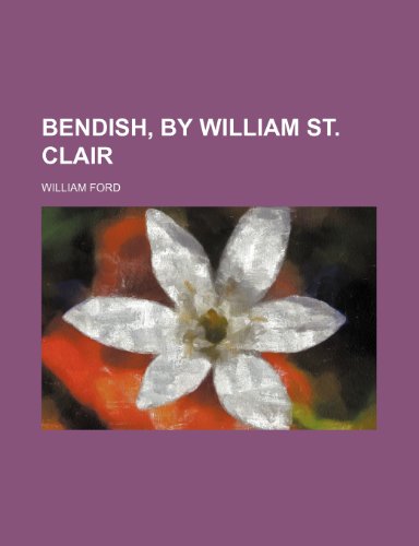 Bendish, by William St. Clair (9781150651632) by Ford, William