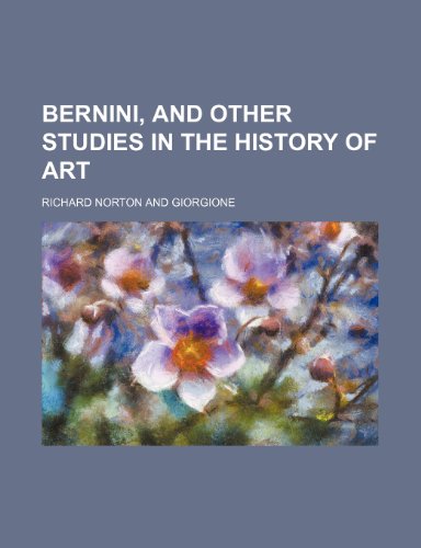 Bernini, and other studies in the history of art (9781150652042) by Norton, Richard