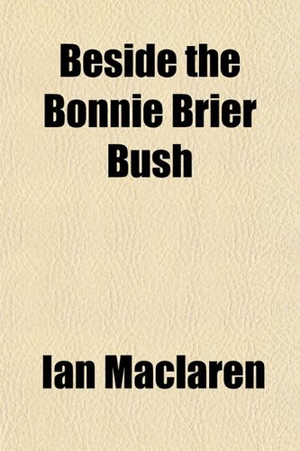 Beside the Bonnie Brier Bush (9781150652141) by Maclaren, Ian