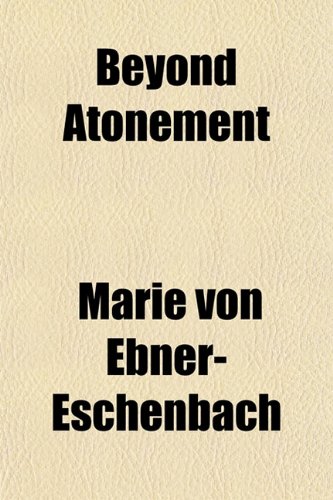 Beyond Atonement (9781150652677) by Ebner-Eschenbach, Marie Von