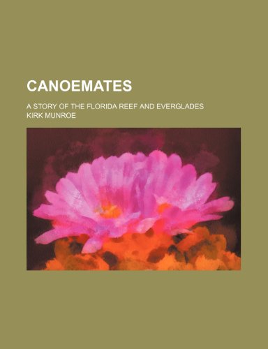 Canoemates; a story of the Florida Reef and Everglades (9781150652998) by Munroe, Kirk