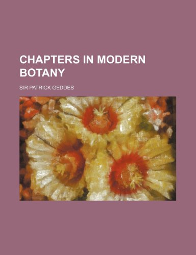 Chapters in Modern Botany (9781150653254) by Geddes, Patrick