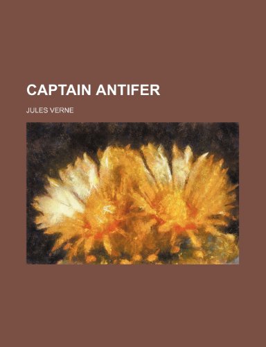 Captain Antifer (9781150653414) by Verne, Jules