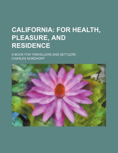California; for health, pleasure, and residence. A book for travellers and settlers (9781150655418) by Nordhoff, Charles