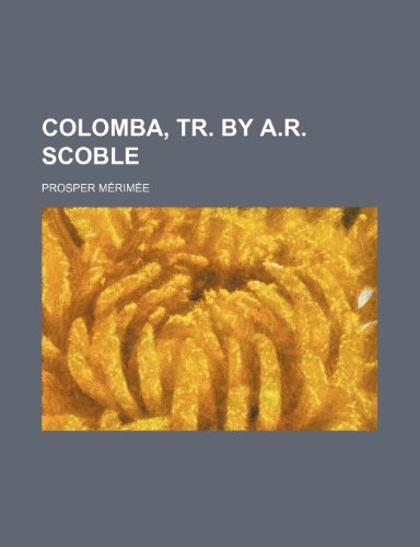 Colomba, tr. by A.R. Scoble (9781150656774) by MÃ©rimÃ©e, Prosper