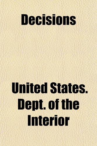 Decisions (Volume 11) (9781150658433) by Interior, United States. Dept. Of The