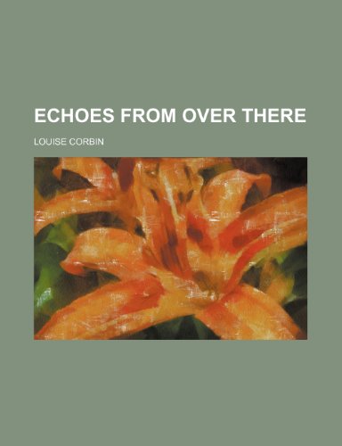 Echoes From Over There (9781150659102) by Corbin, Louise