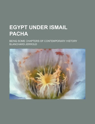 9781150660115: Egypt Under Ismail Pacha; Being Some Chapters of Contemporary History