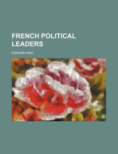 French Political Leaders (9781150664816) by King, Edward