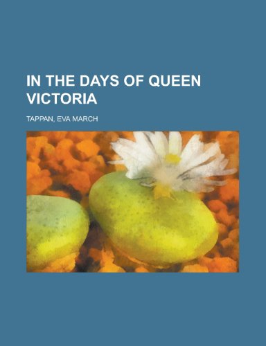 In the Days of Queen Victoria (9781150673078) by Author, Unknown; Tappan, Eva March