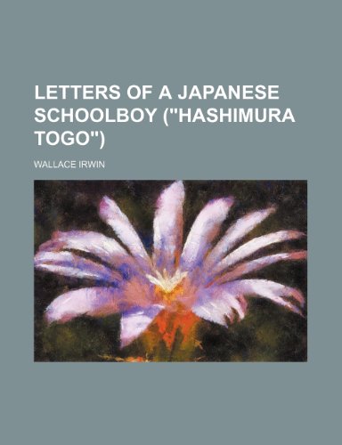 Letters of a Japanese Schoolboy ("hashimura Togo") (9781150676840) by Irwin, Wallace