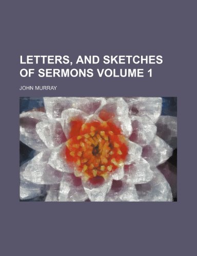 Letters, and sketches of sermons Volume 1 (9781150678684) by Murray, John