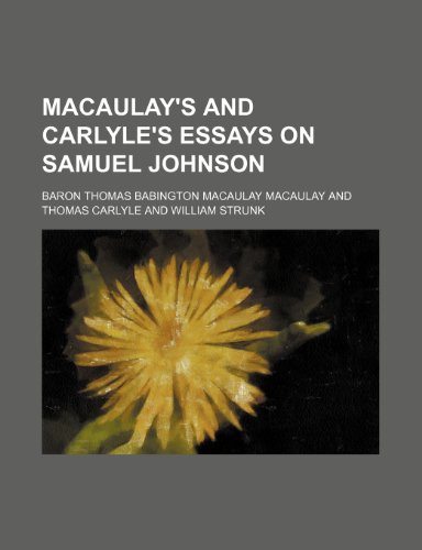 Macaulay's and Carlyle's Essays on Samuel Johnson (9781150680090) by Macaulay, Baron Thomas Babington