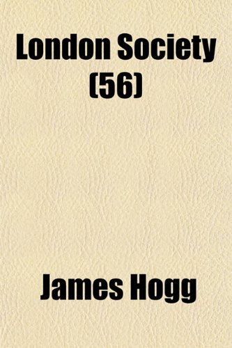 London Society (Volume 56) (9781150680489) by Hogg, James