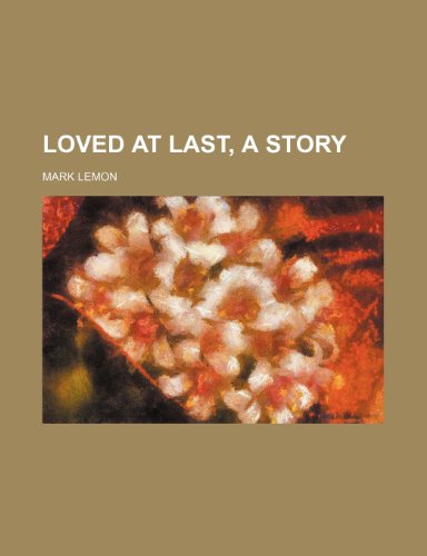 Loved at Last, a Story (Volume 2) (9781150682018) by Lemon, Mark