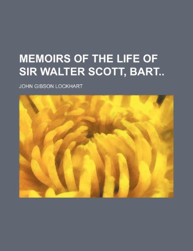 Memoirs of the Life of Sir Walter Scott, Bart (Volume 5) (9781150684005) by Lockhart, John Gibson