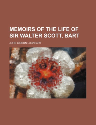 Memoirs of the Life of Sir Walter Scott, Bart (Volume 6) (9781150684043) by Lockhart, John Gibson