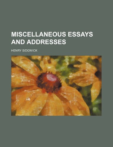 Miscellaneous essays and addresses (9781150685309) by Sidgwick, Henry