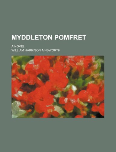 Myddleton Pomfret (Volume 2); A Novel (9781150687112) by Ainsworth, William Harrison