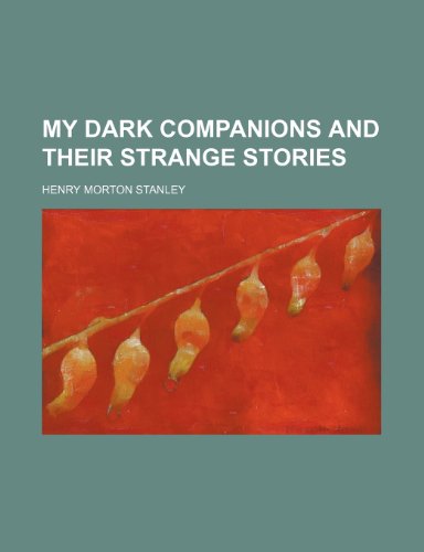 My dark companions and their strange stories (9781150687587) by Stanley, Henry Morton