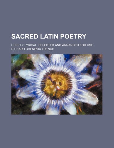 Beispielbild fr Sacred Latin poetry; chiefly lyrical, selected and arranged for use zum Verkauf von WorldofBooks