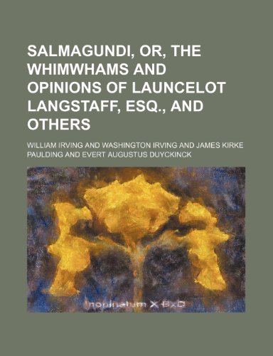 Salmagundi, Or, the Whimwhams and Opinions of Launcelot Langstaff, Esq., and Others (9781150702914) by Irving, William