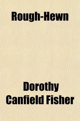 Rough-Hewn (9781150703423) by Fisher, Dorothy Canfield