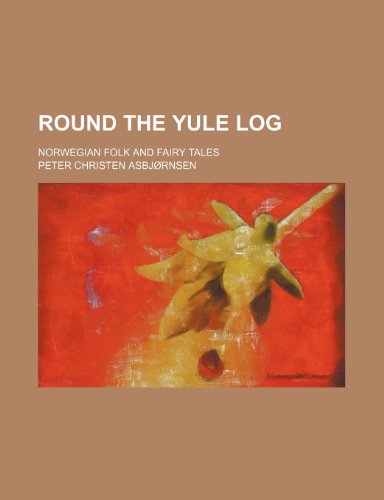 Round the Yule Log; Norwegian Folk and Fairy Tales (9781150703645) by AsbjÃ¸rnsen, Peter Christen