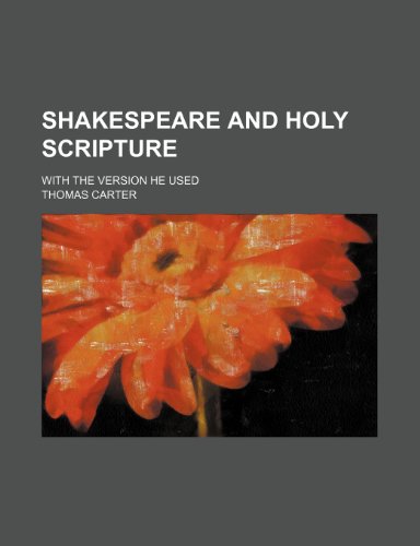 Shakespeare and Holy Scripture; With the Version He Used (9781150704536) by Carter, Thomas