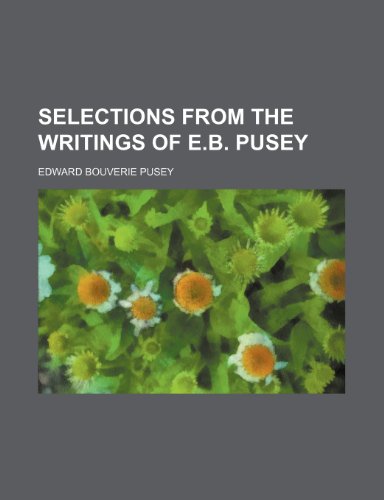 Selections From the Writings of E.b. Pusey (9781150705311) by Pusey, Edward Bouverie