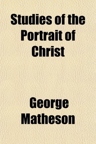 Studies of the Portrait of Christ (9781150708138) by Matheson, George
