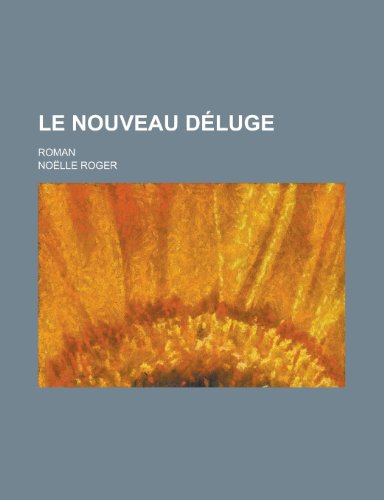 Le Nouveau Deluge; Roman (9781150708794) by Henry, Carl Ferdinand Howard; Roger, Noelle