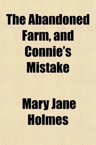 The Abandoned Farm, and Connie's Mistake (9781150709371) by Holmes, Mary Jane