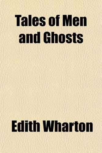 Tales of Men and Ghosts (9781150709685) by Wharton, Edith