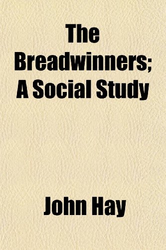 The Breadwinners; A Social Study (9781150712135) by Hay, John