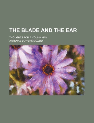 9781150713033: The Blade and the Ear; Thoughts for a Young Man