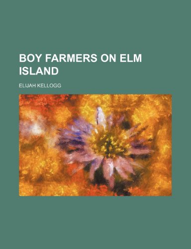 Boy Farmers on Elm Island (9781150714399) by Kellogg, Elijah