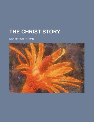 The Christ story (9781150714597) by Tappan, Eva March