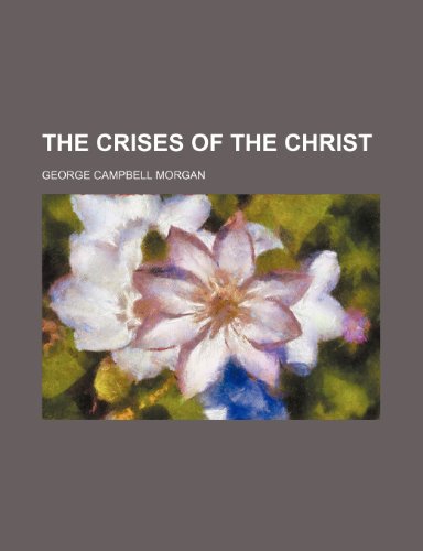 The Crises of the Christ (9781150716140) by Morgan, George Campbell