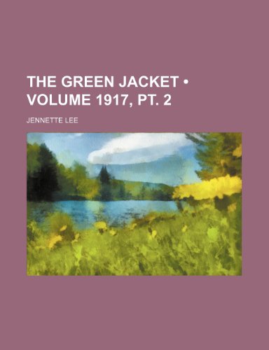 The Green Jacket (Volume 1917, pt. 2) (9781150720130) by Lee, Jennette