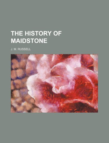 The history of Maidstone (9781150721304) by Russell, J. M.
