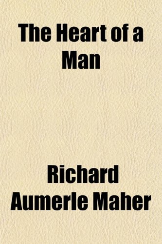 The Heart of a Man (9781150721694) by Maher, Richard Aumerle