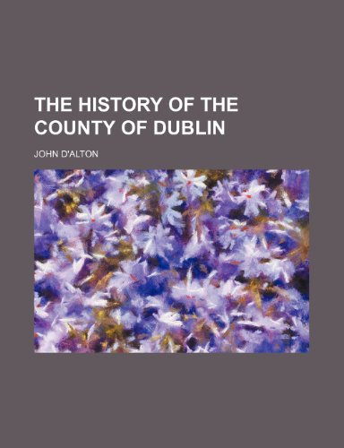 The history of the county of Dublin (9781150722660) by D'alton, John