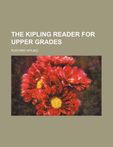 The Kipling reader for upper grades (9781150724169) by Kipling, Rudyard