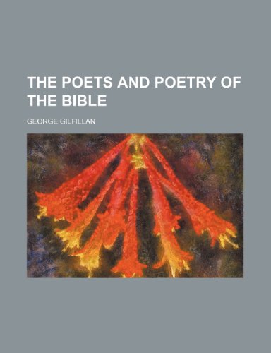 The Poets and Poetry of the Bible (9781150731082) by Gilfillan, George