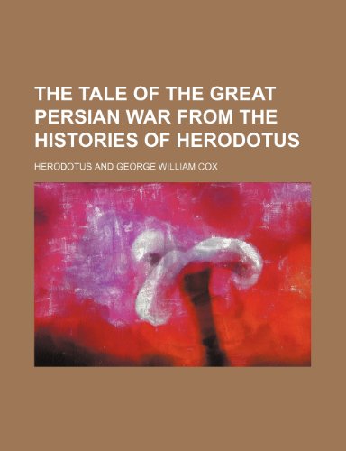 9781150733550: The Tale of the Great Persian War From the Histories of Herodotus