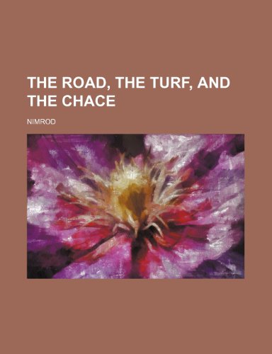 The road, the turf, and the chace (9781150733666) by Nimrod