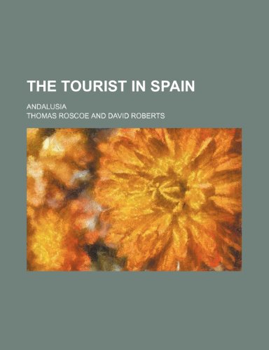 The Tourist in Spain; Andalusia (9781150737022) by Roscoe, Thomas