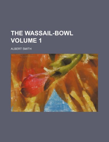 The wassail-bowl Volume 1 (9781150737572) by Smith, Albert